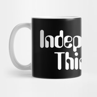 Independent Thinking is a motivational saying gift idea Mug